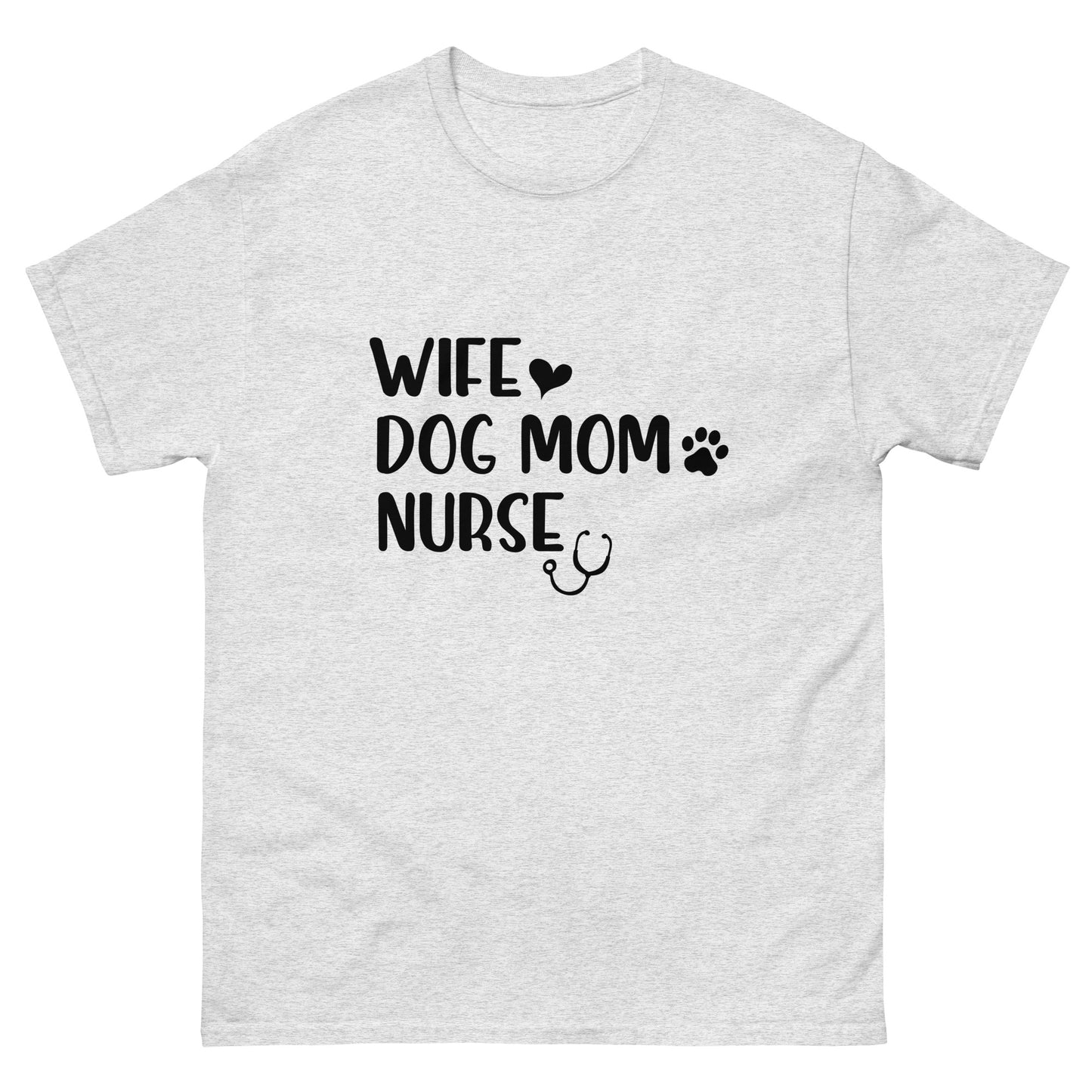 Wife, Dog Mom, Nurse - classic tee