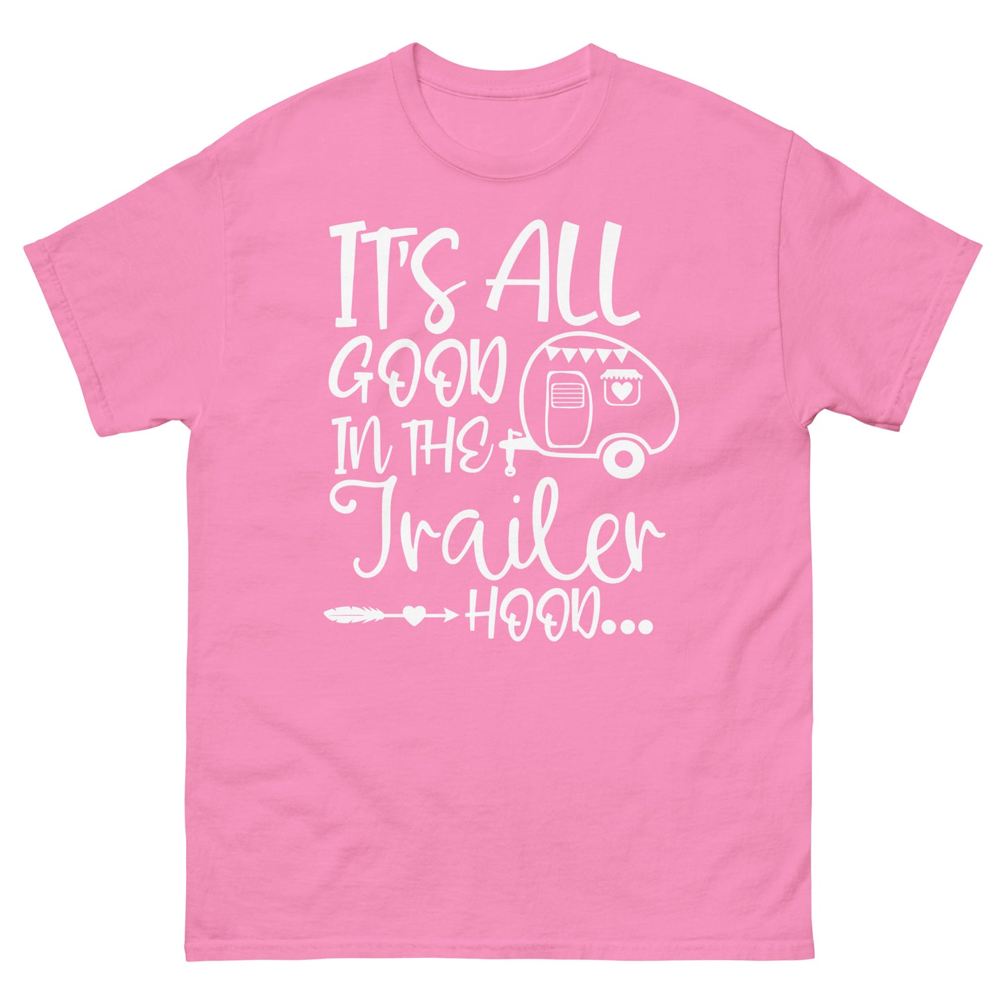 Its all good in the trailer hood - classic tee