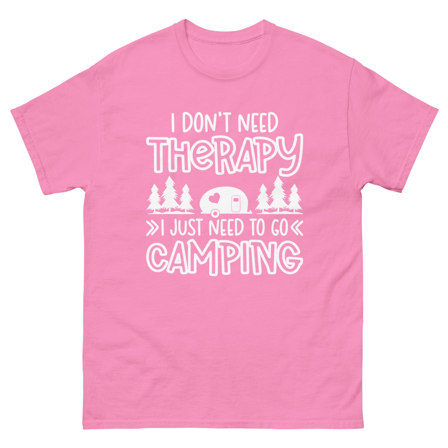 I don't need therapy I just need camping - classic tee