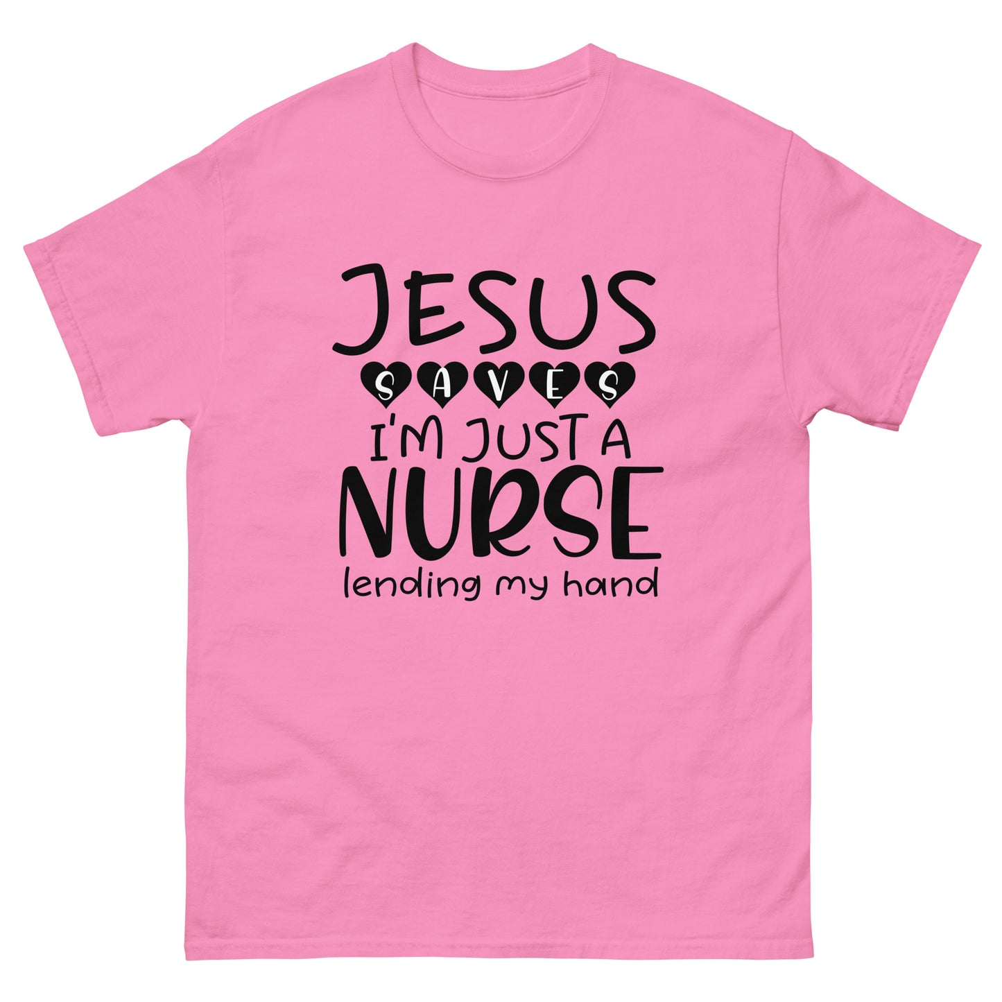 Jesus saves I'm just a nurse - Nursing - classic tee