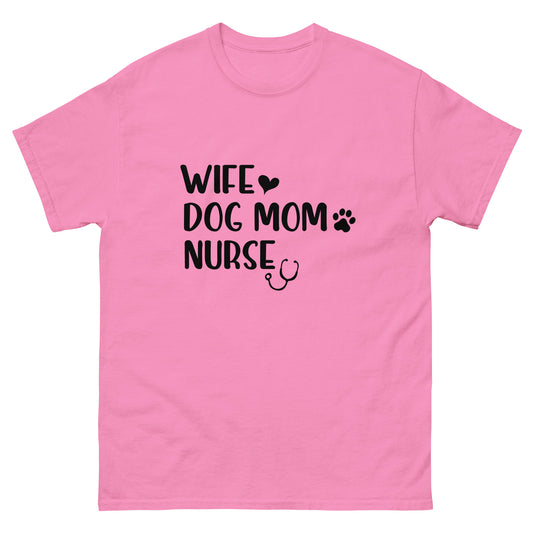 Wife, Dog Mom, Nurse - classic tee