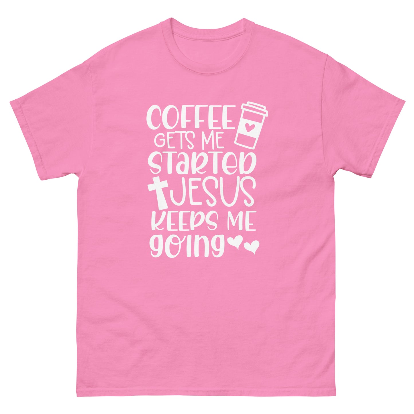 Coffe Gets Me Started Jesus Keeps Me Going - classic tee
