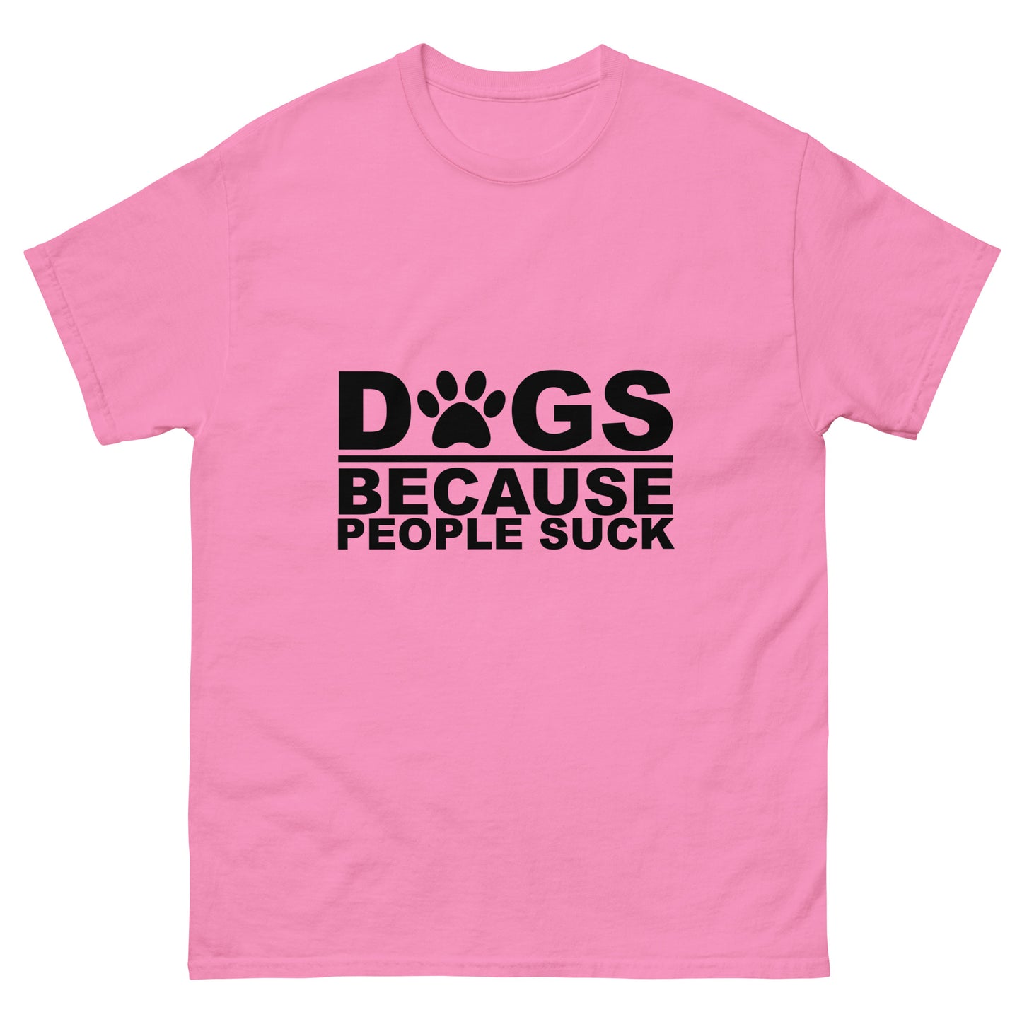 Dogs Because People Suck - classic tee