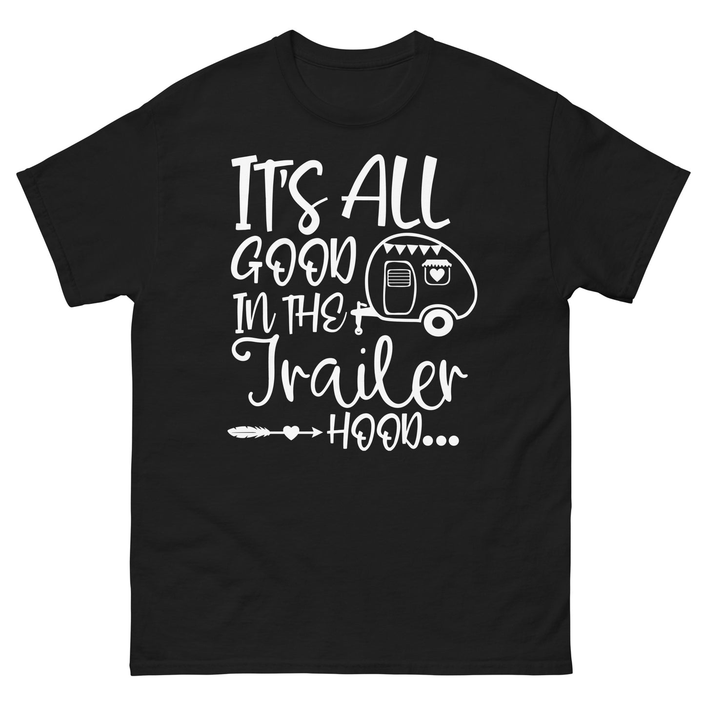 Its all good in the trailer hood - classic tee