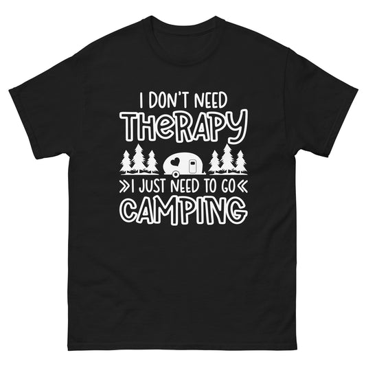 I don't need therapy I just need camping - classic tee