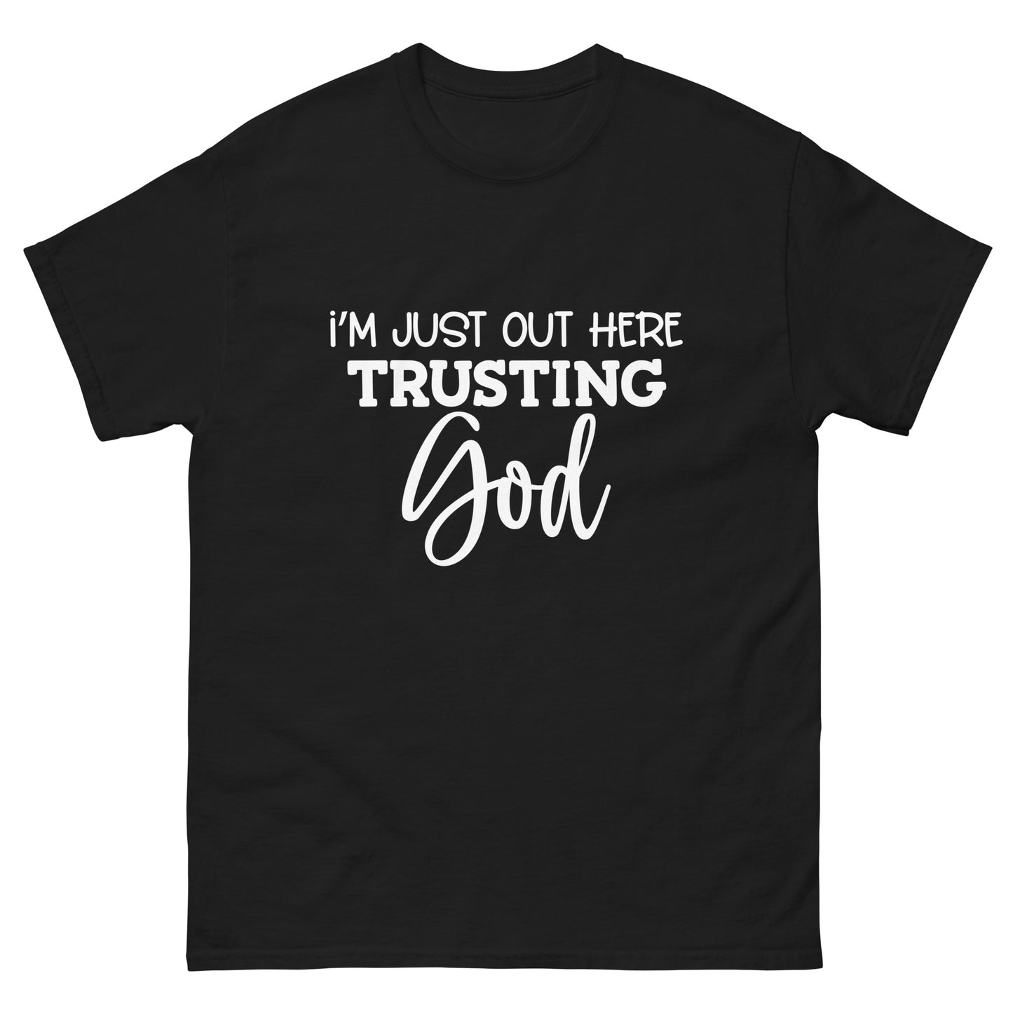 Just Out Here Trusting In God classic tee