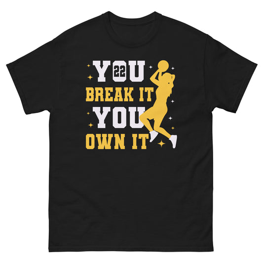 You Break It You Own It - Caitlin Clark - classic tee