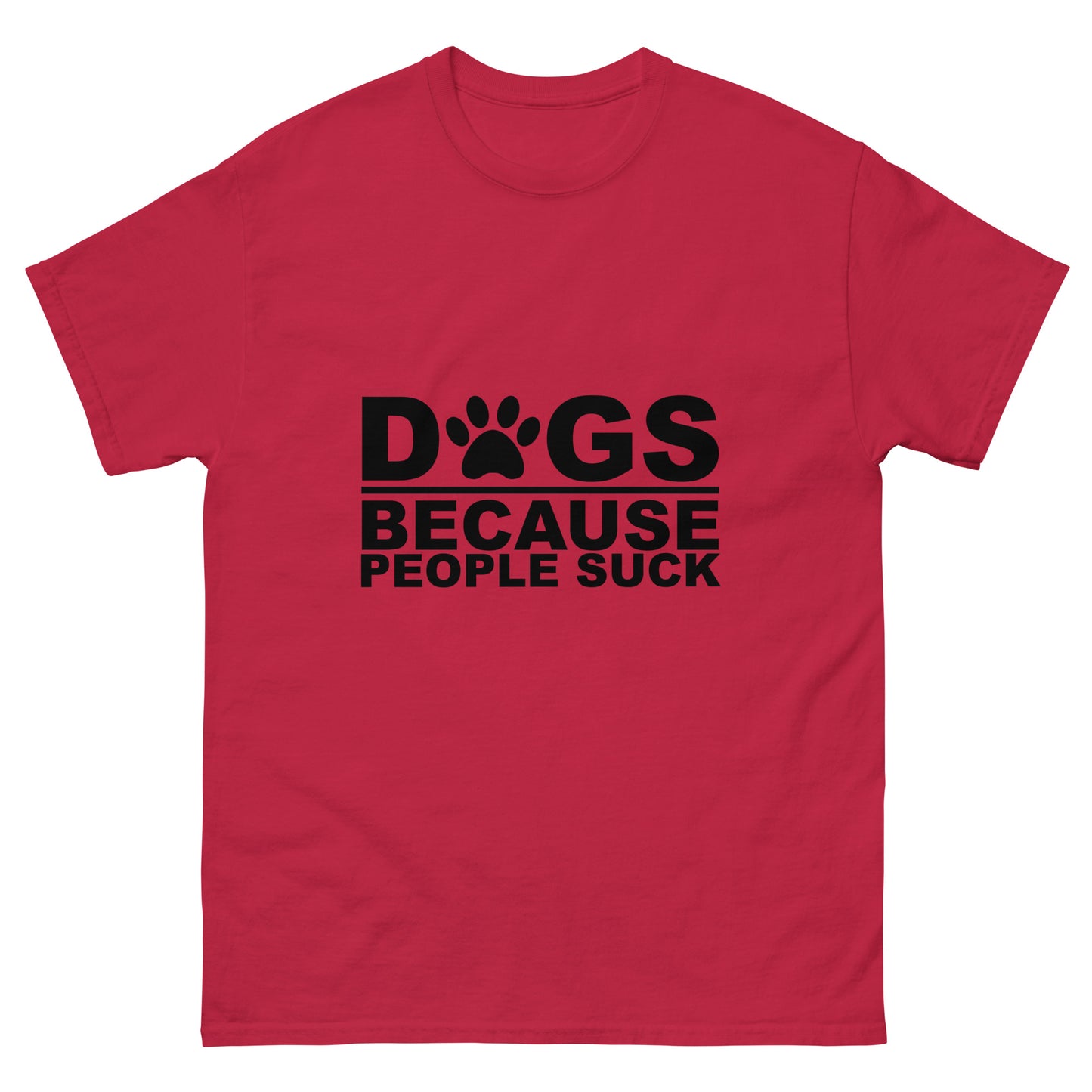 Dogs Because People Suck - classic tee