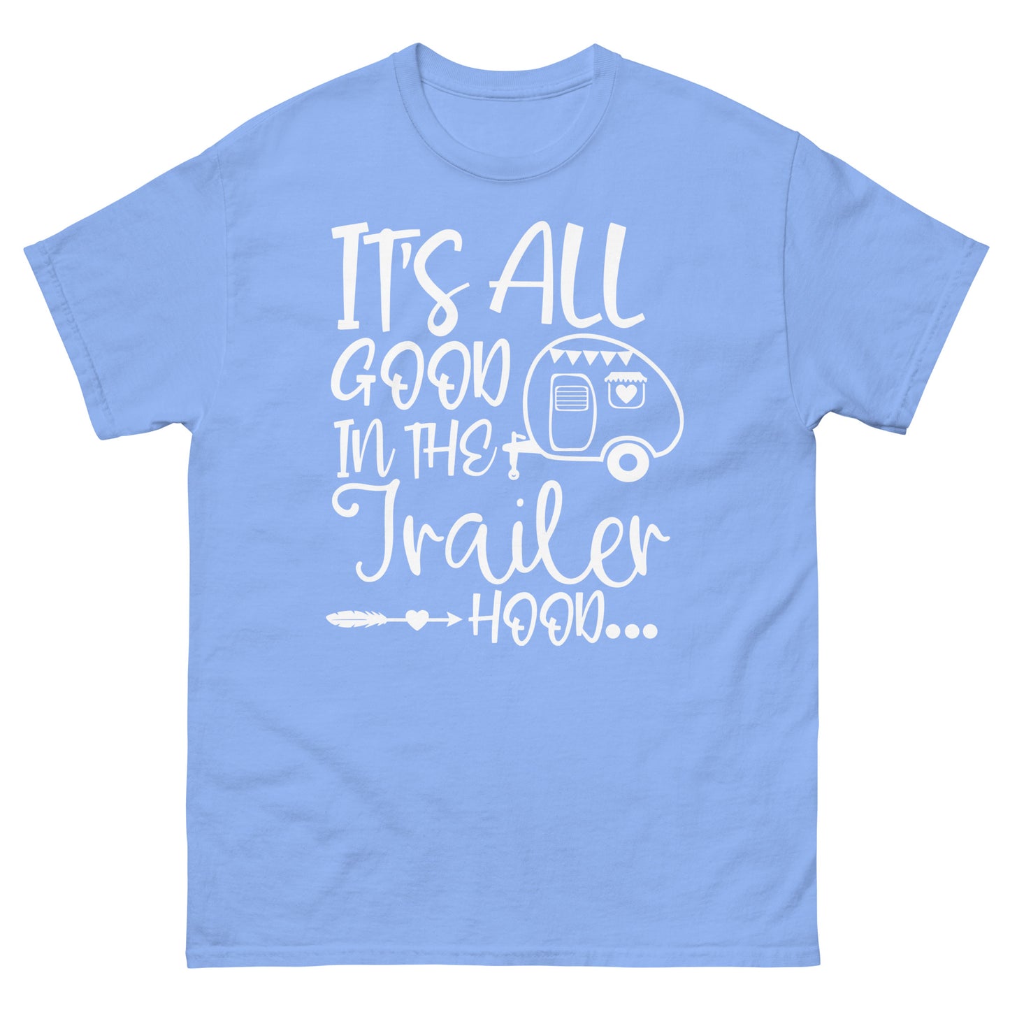 Its all good in the trailer hood - classic tee