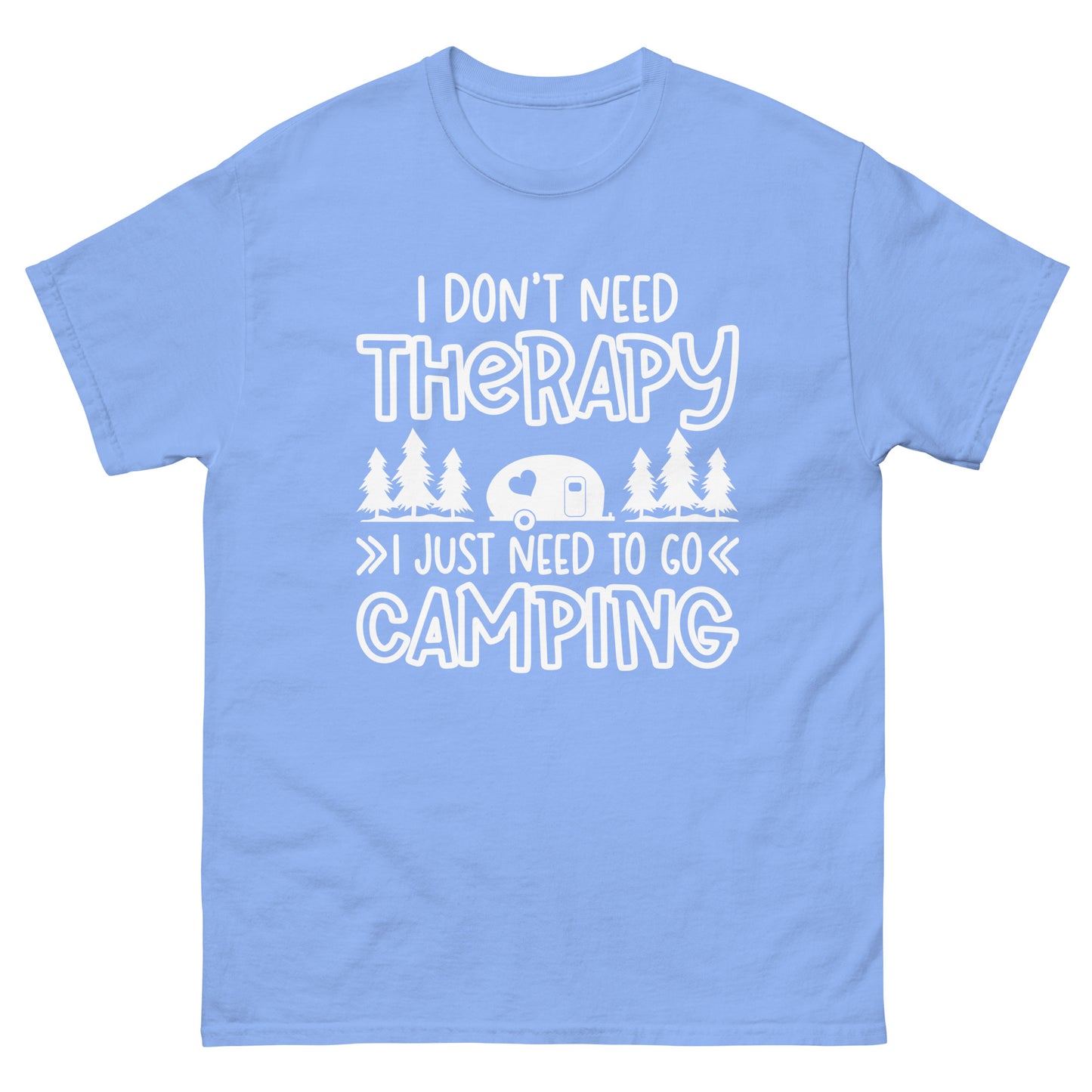 I don't need therapy I just need camping - classic tee