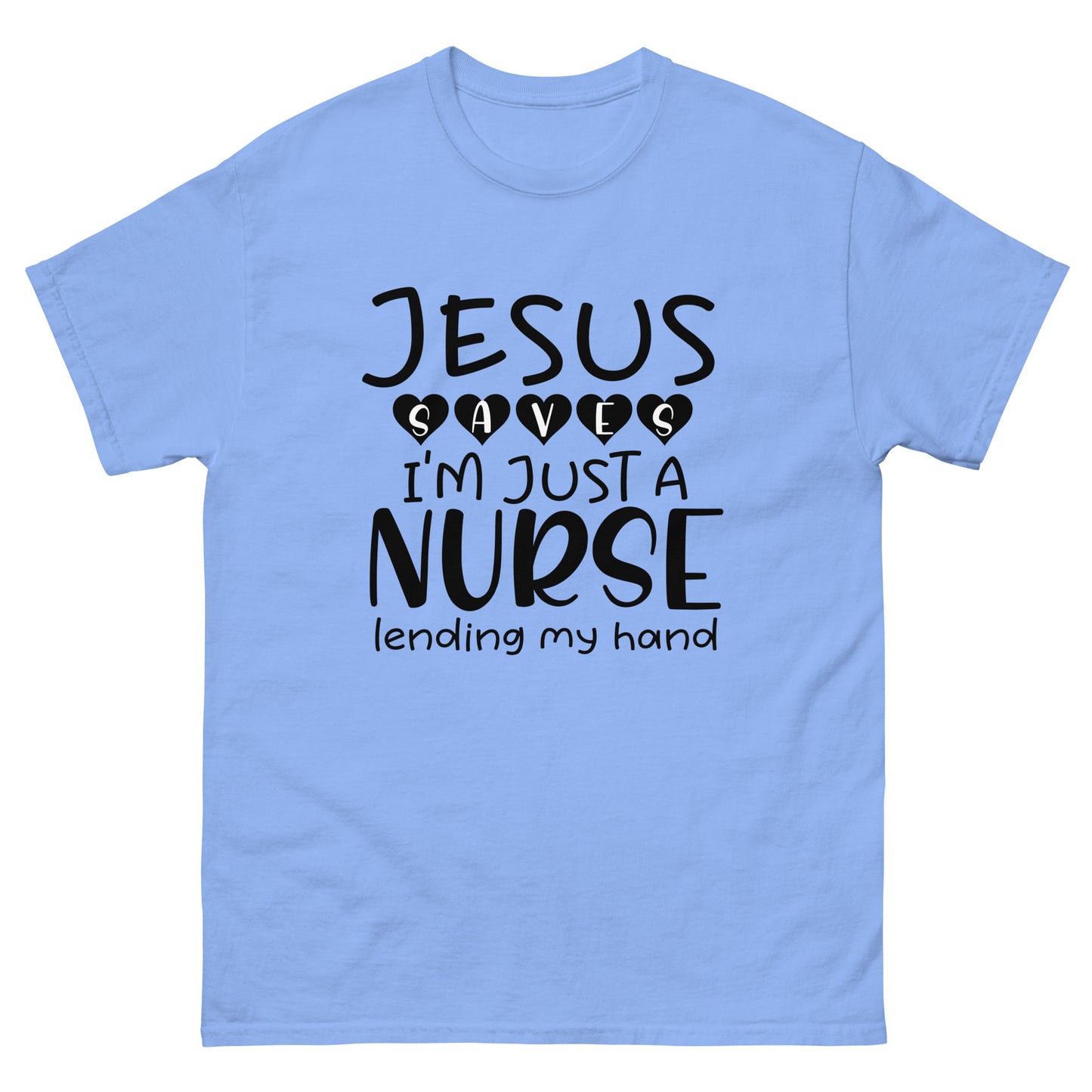 Jesus saves I'm just a nurse - Nursing - classic tee