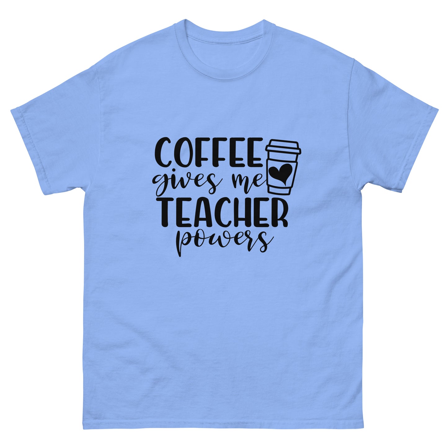 Coffee Gives Me Teacher Powers - classic tee