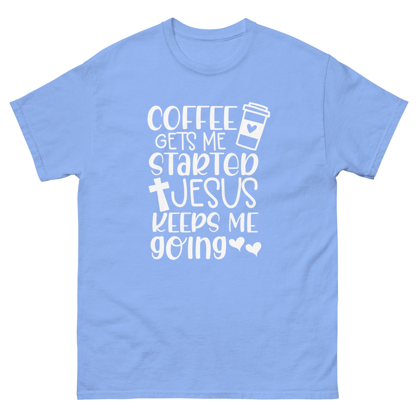 Coffe Gets Me Started Jesus Keeps Me Going - classic tee