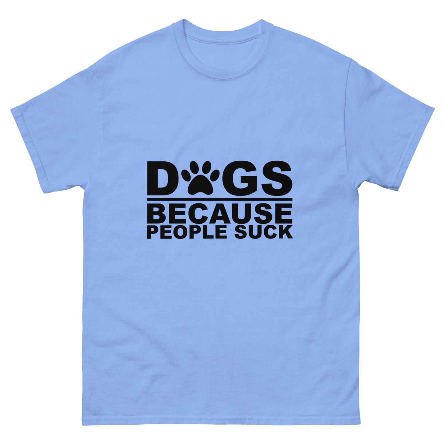 Dogs Because People Suck - classic tee
