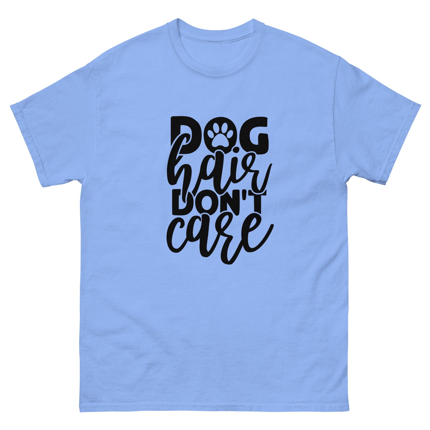 Dog Hair Don't Care classic tee