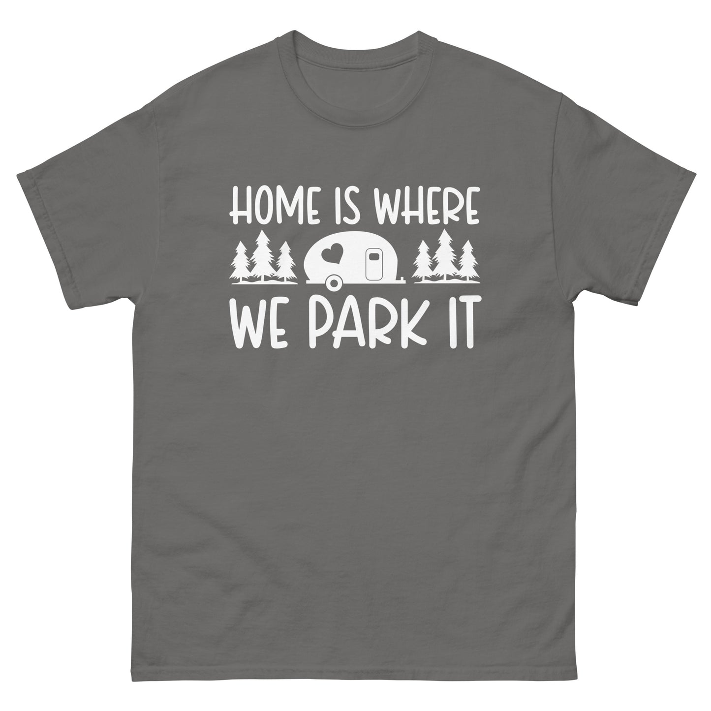 Home is where we park it classic tee