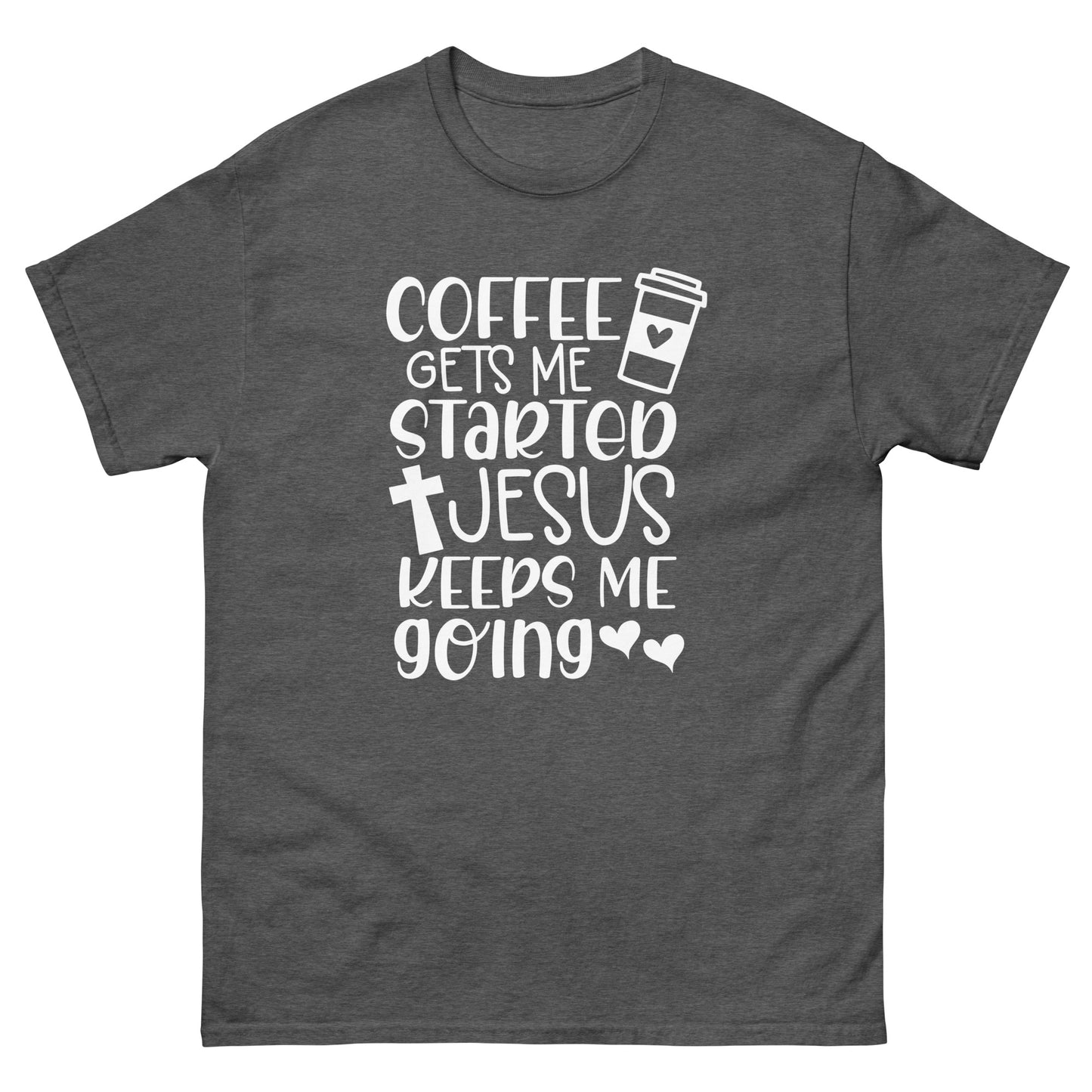 Coffe Gets Me Started Jesus Keeps Me Going - classic tee