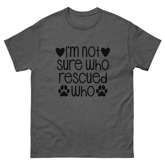 Not Sure Who Rescued Who - classic tee