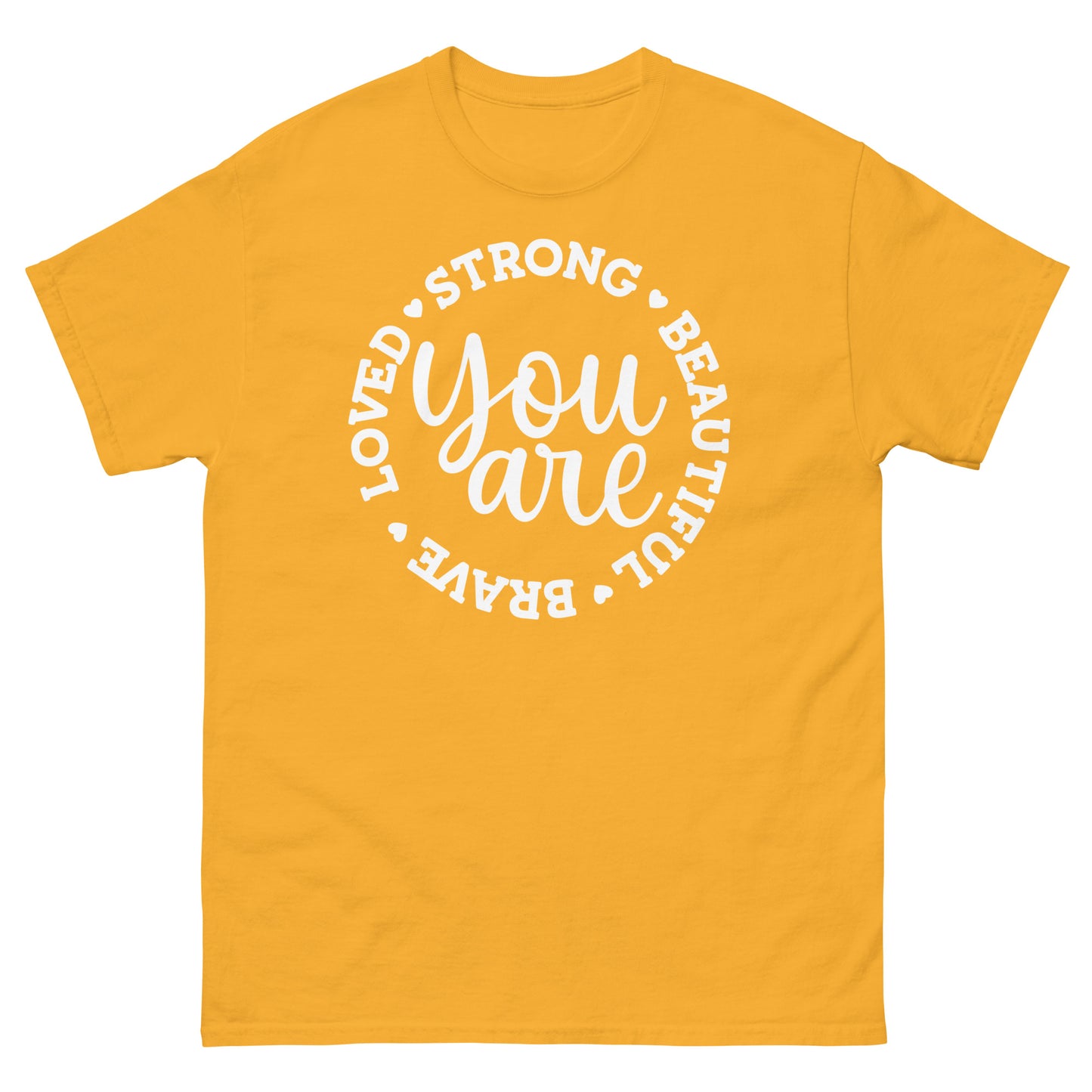You are brave strong love beautiful - classic tee