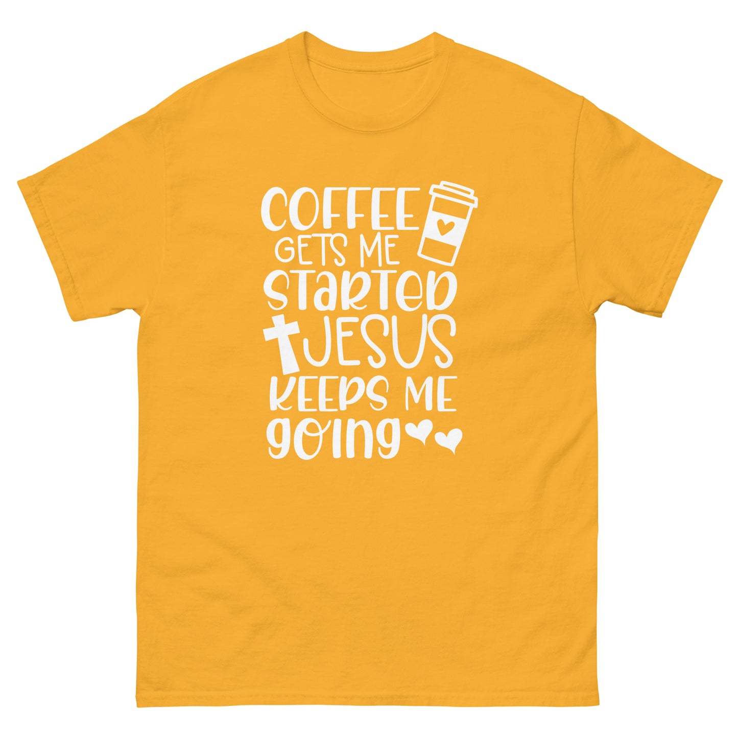 Coffe Gets Me Started Jesus Keeps Me Going - classic tee