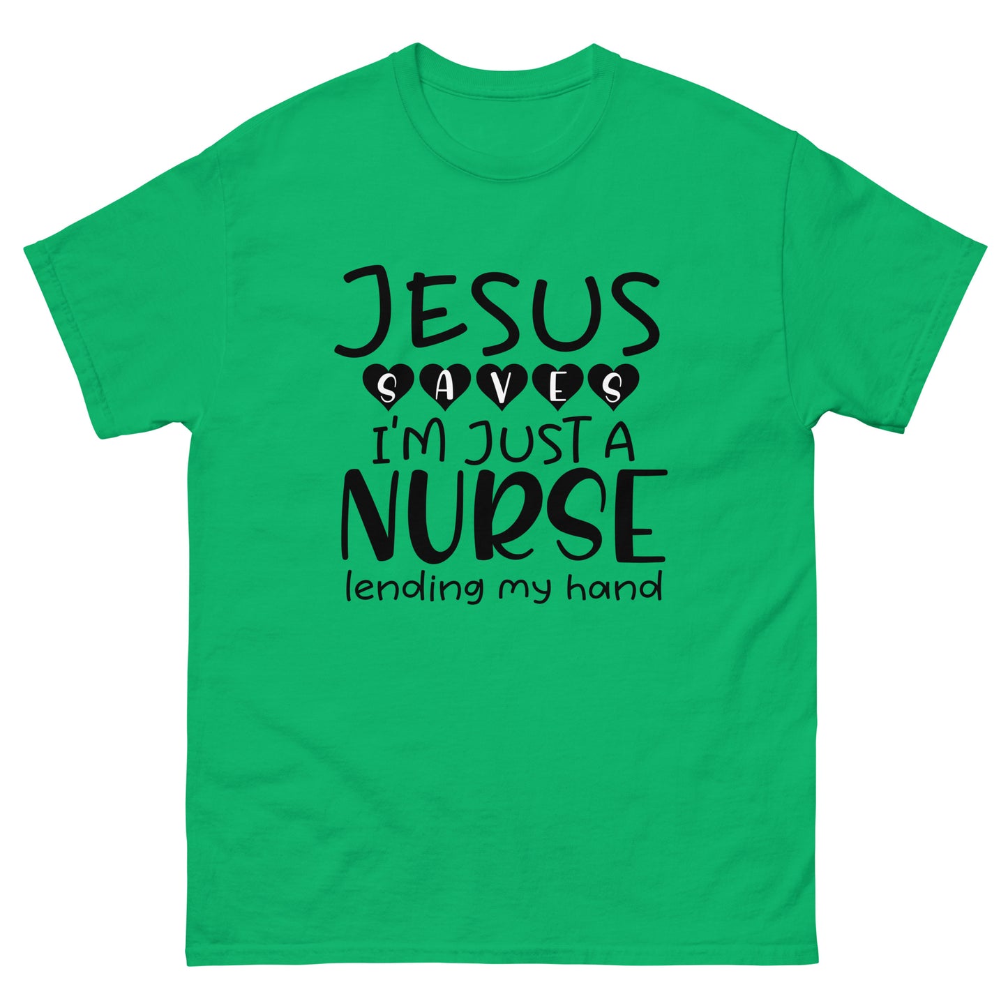 Jesus saves I'm just a nurse - Nursing - classic tee