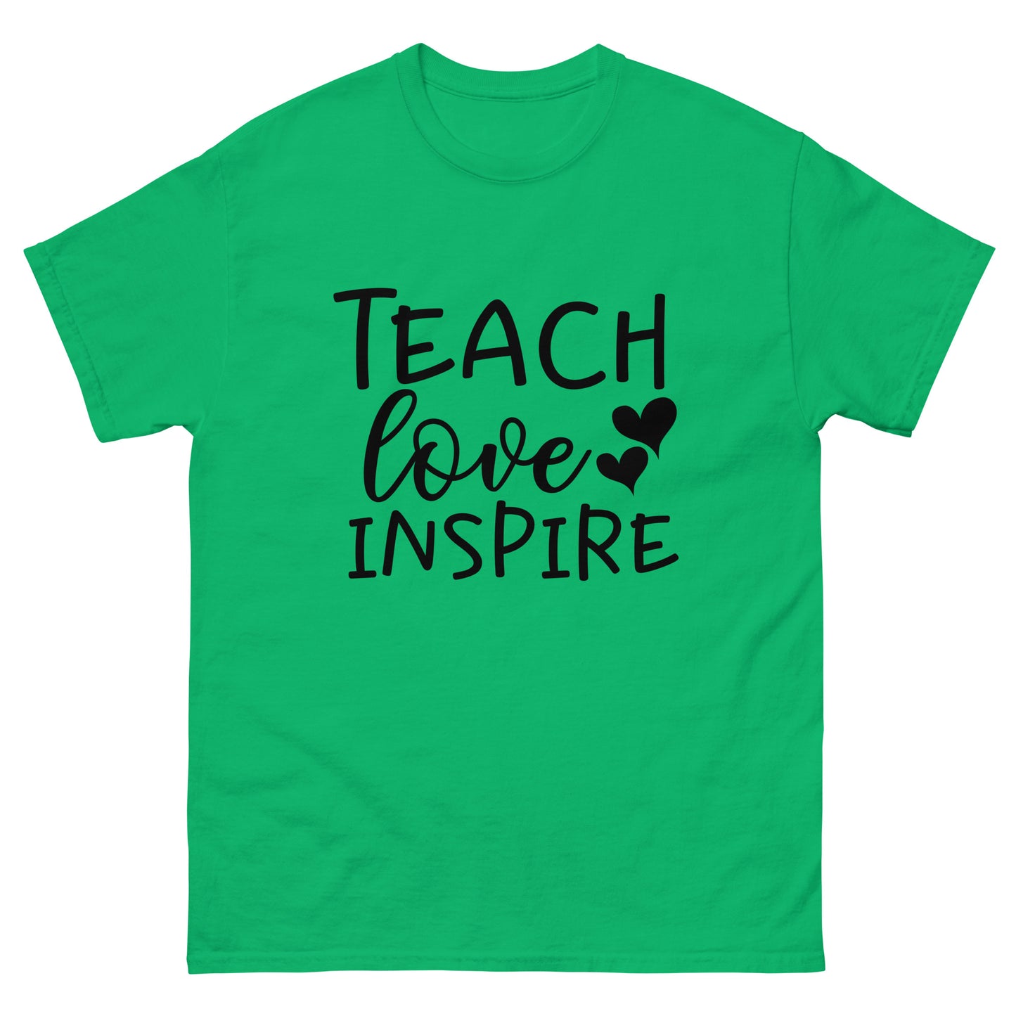 Teach love Inspire classic tee
