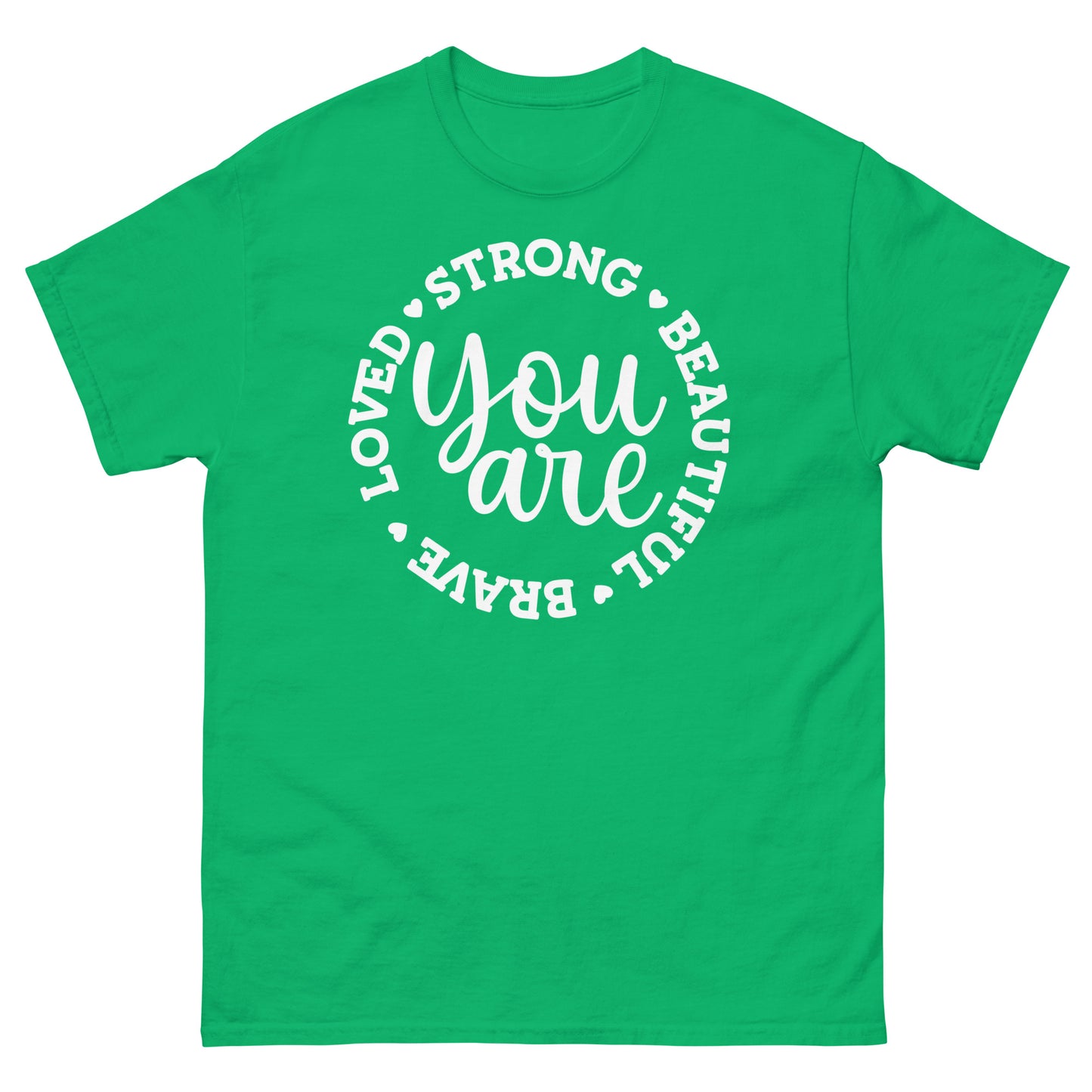 You are brave strong love beautiful - classic tee