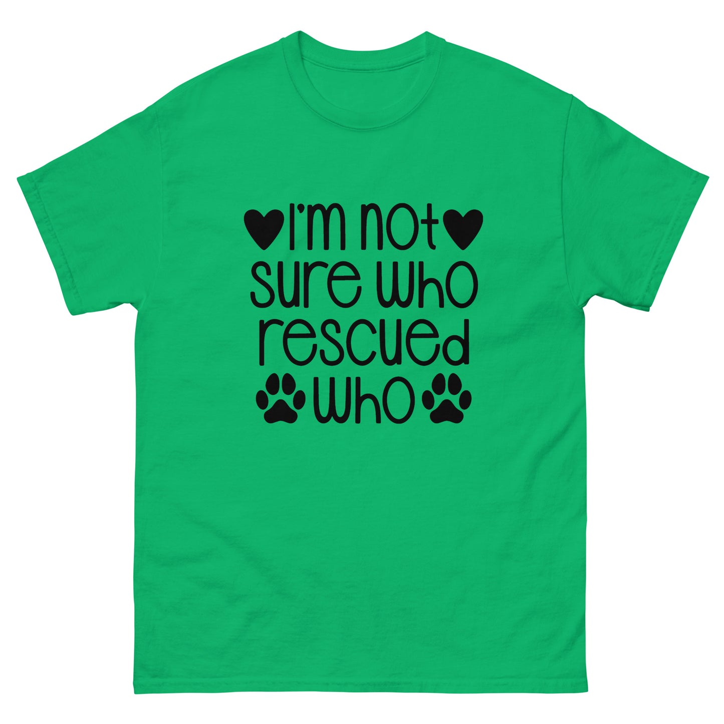 Not Sure Who Rescued Who - classic tee