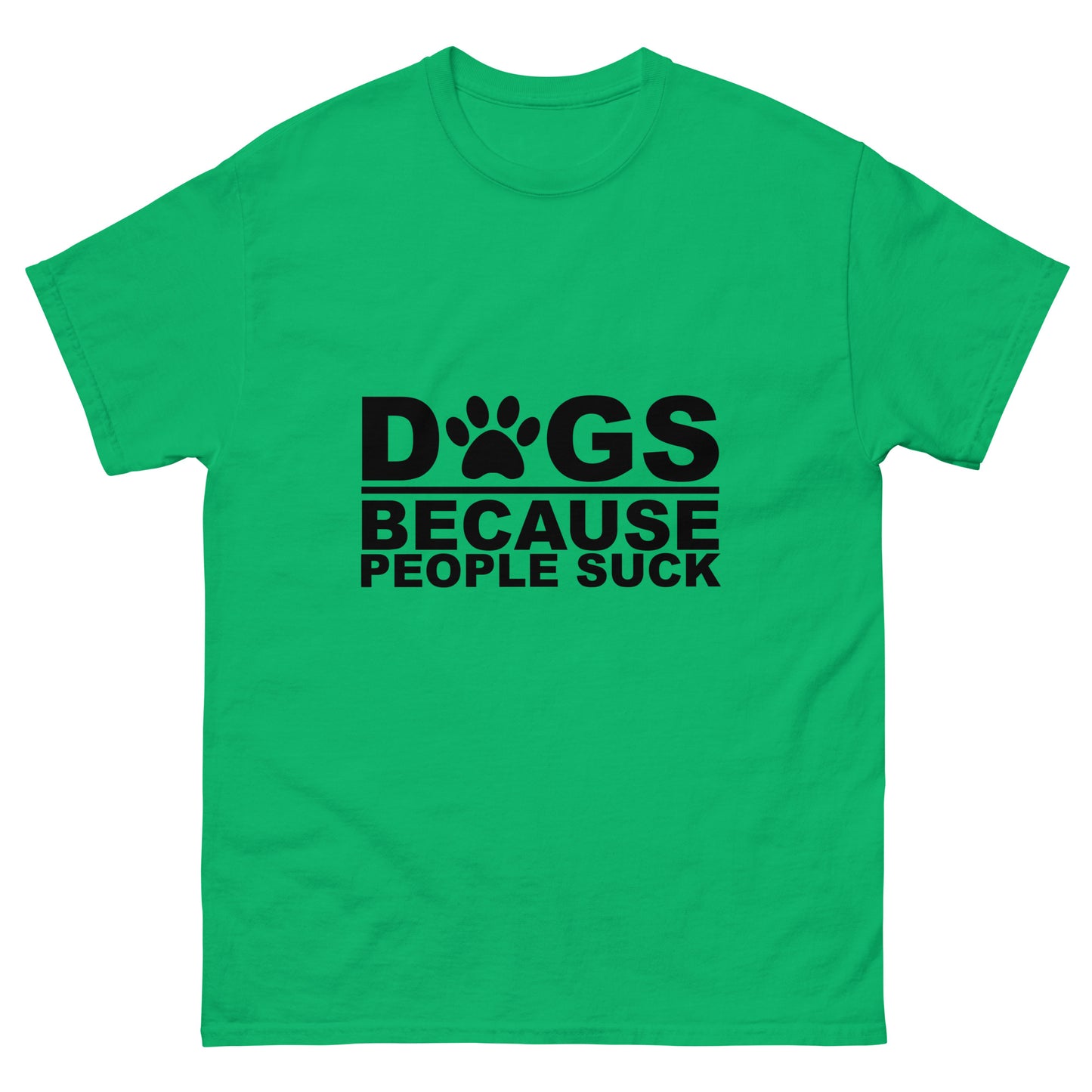 Dogs Because People Suck - classic tee
