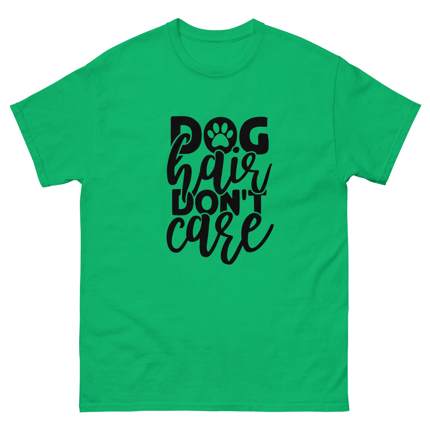 Dog Hair Don't Care classic tee