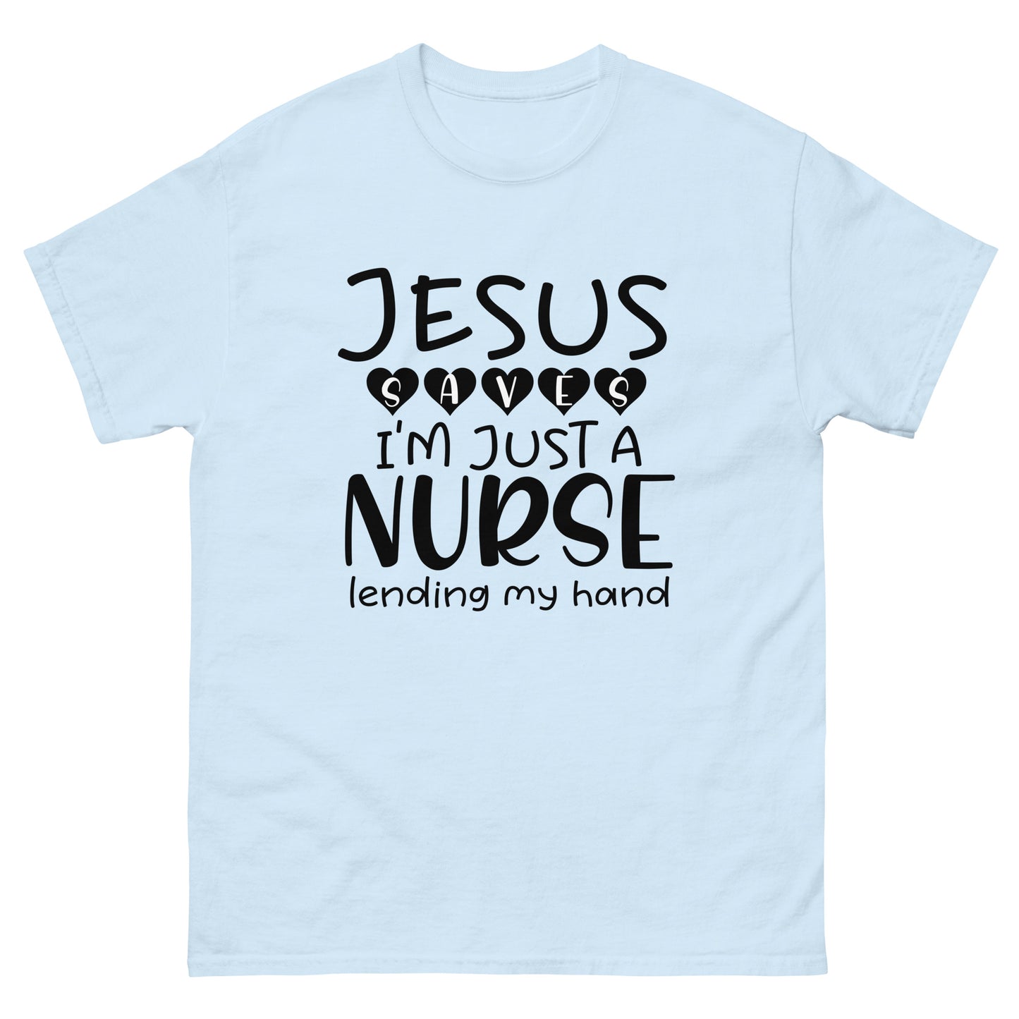 Jesus saves I'm just a nurse - Nursing - classic tee