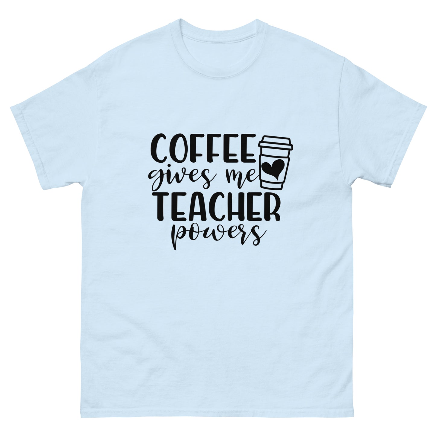 Coffee Gives Me Teacher Powers - classic tee
