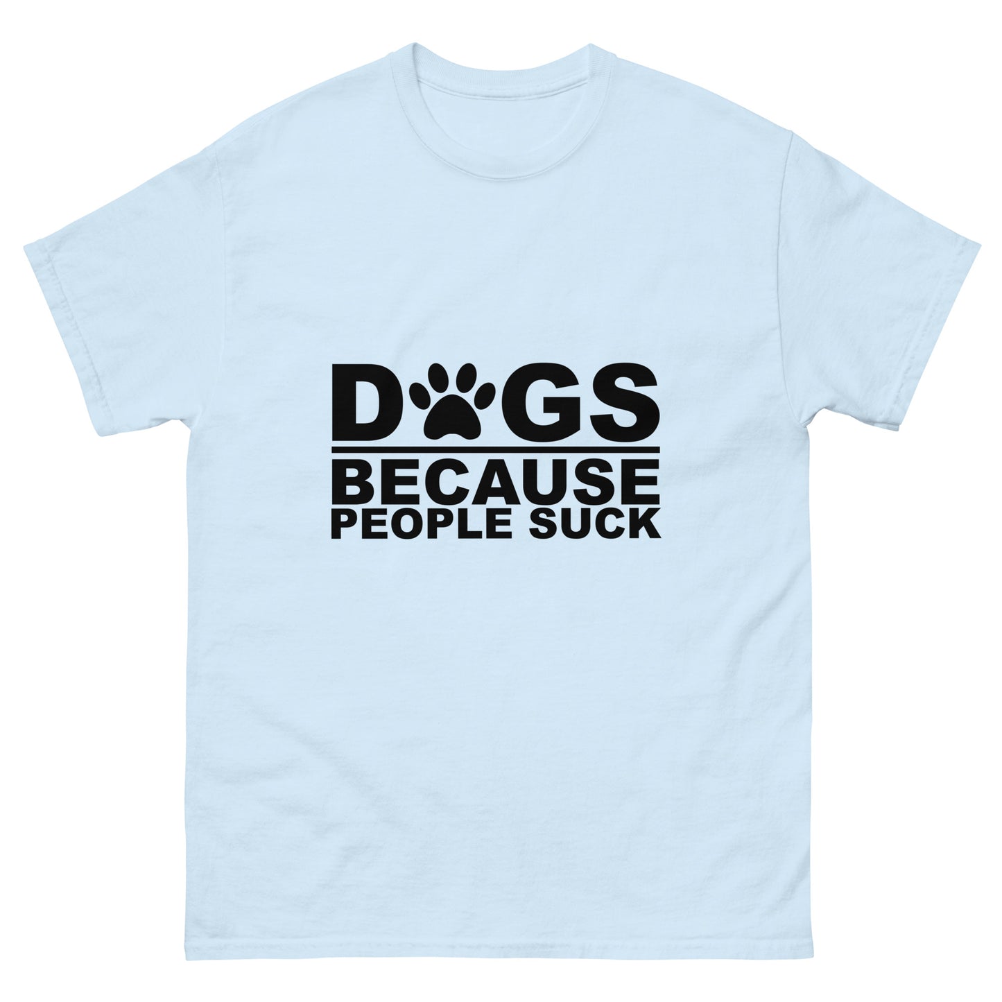 Dogs Because People Suck - classic tee