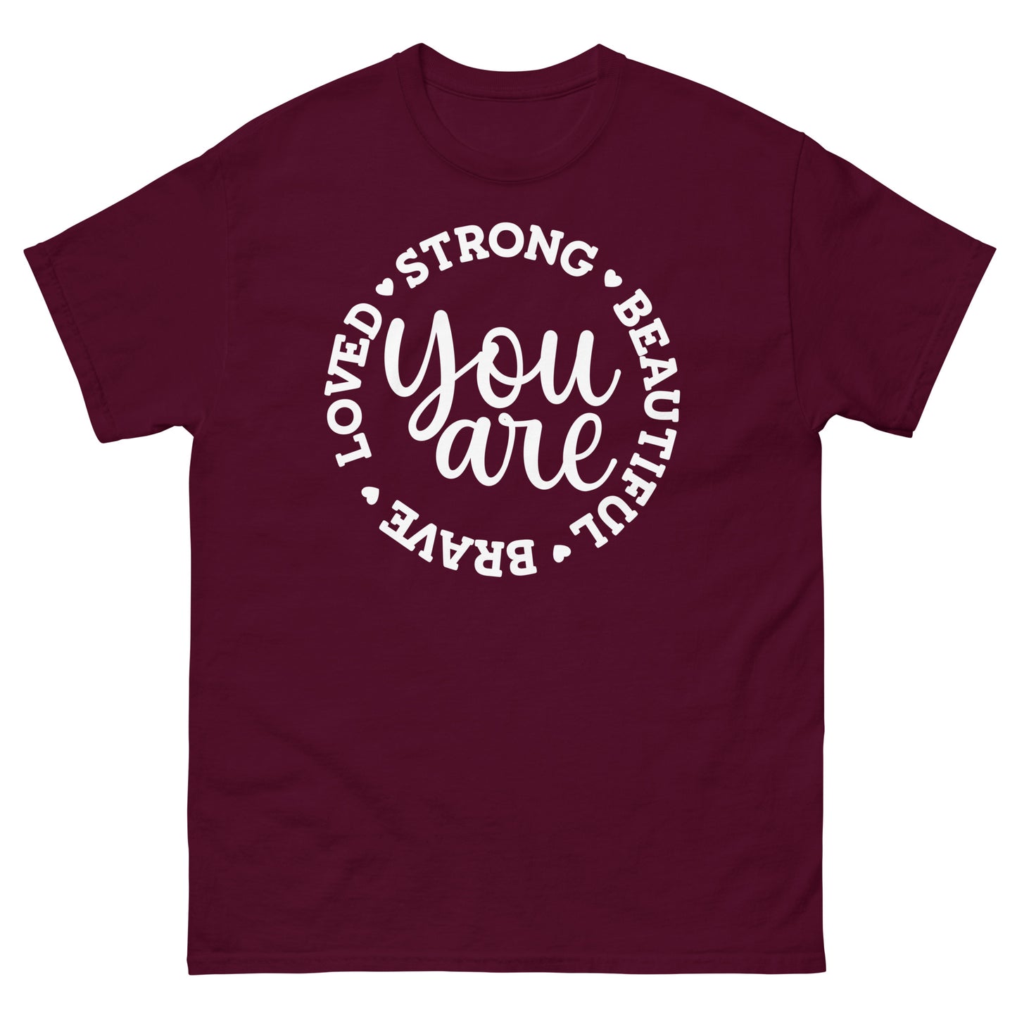 You are brave strong love beautiful - classic tee