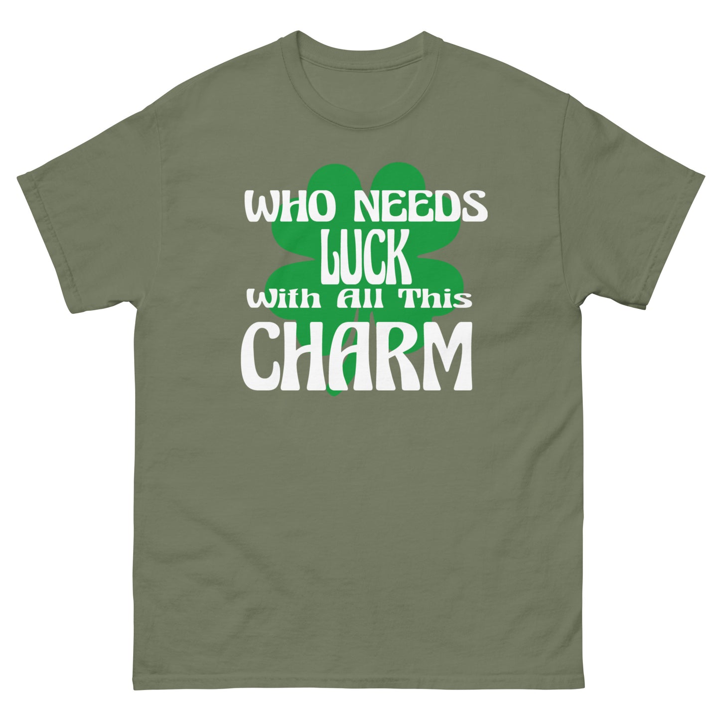 With all this luck who needs charm-St. Patrick's Day T-Shirt