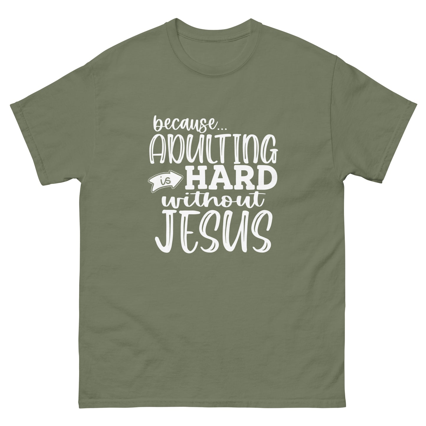 Adulting is hard without Jesus - classic tee