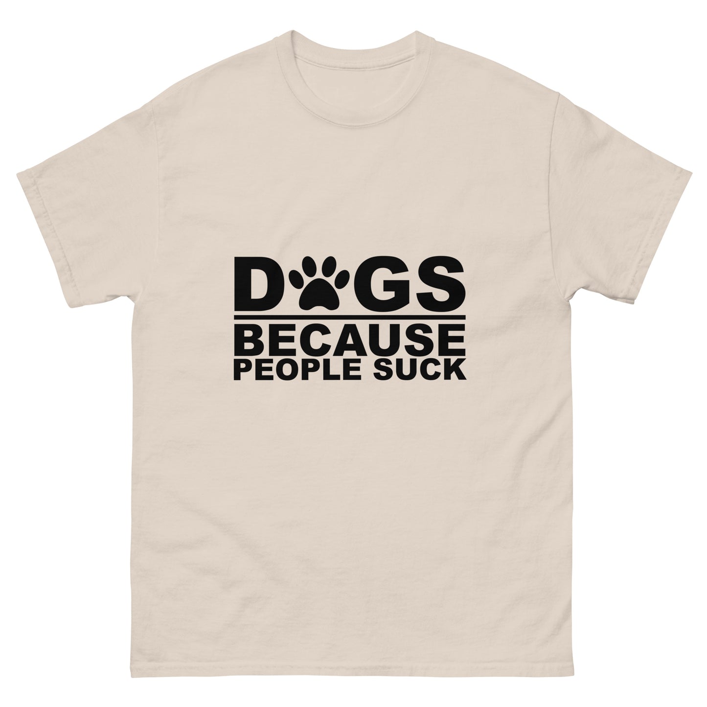 Dogs Because People Suck - classic tee