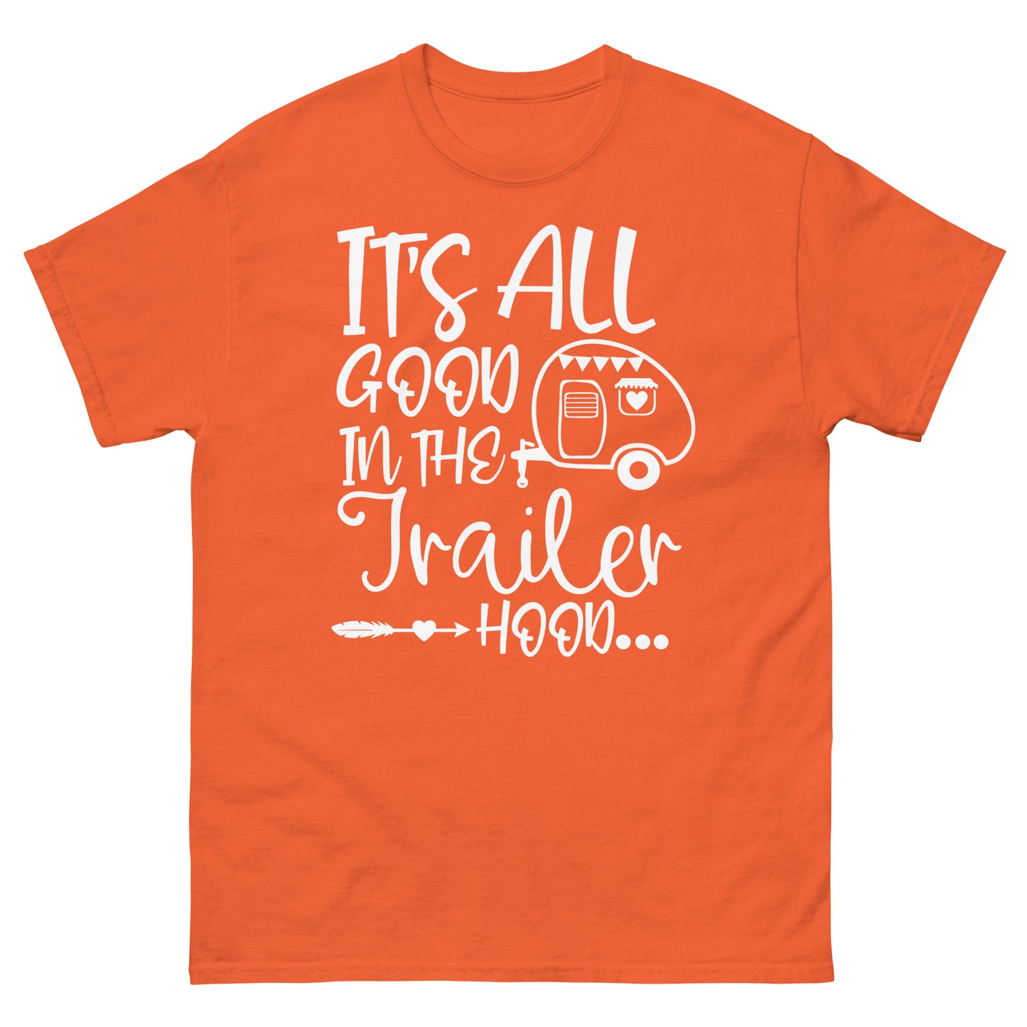 Its all good in the trailer hood - classic tee