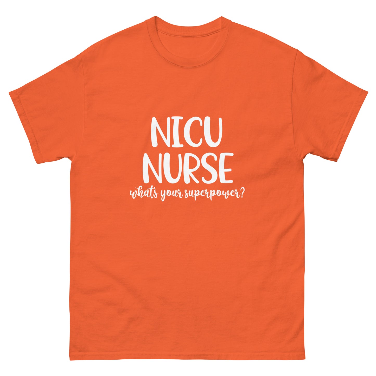NICU Nurse Whats Your Superpower classic tee