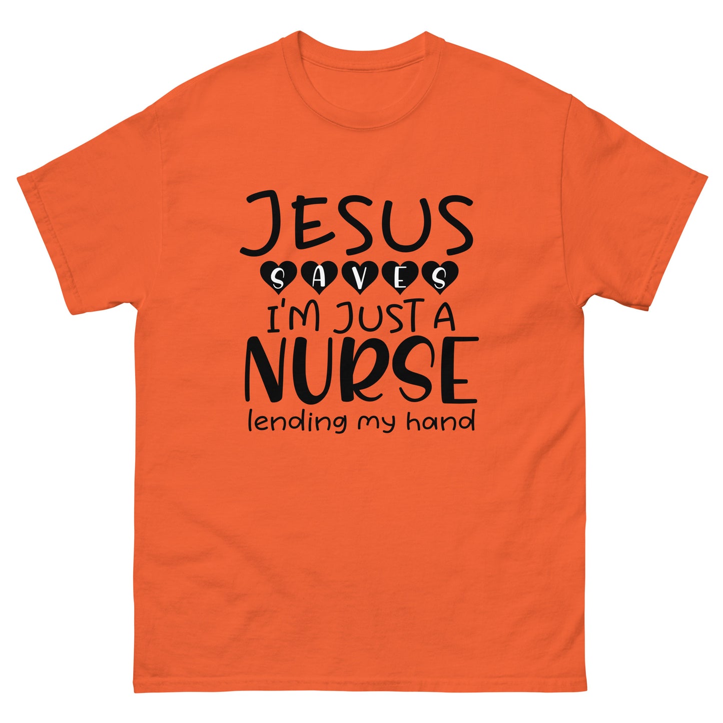 Jesus saves I'm just a nurse - Nursing - classic tee
