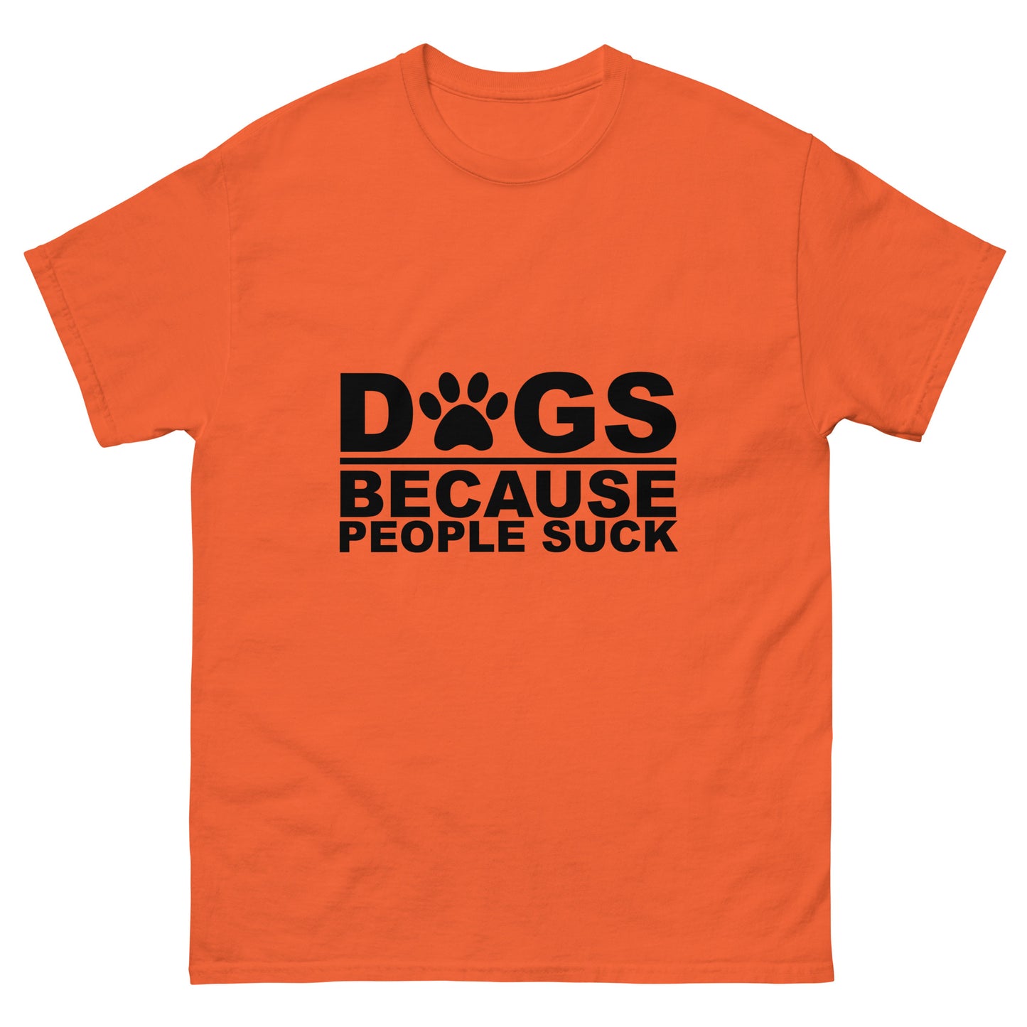 Dogs Because People Suck - classic tee