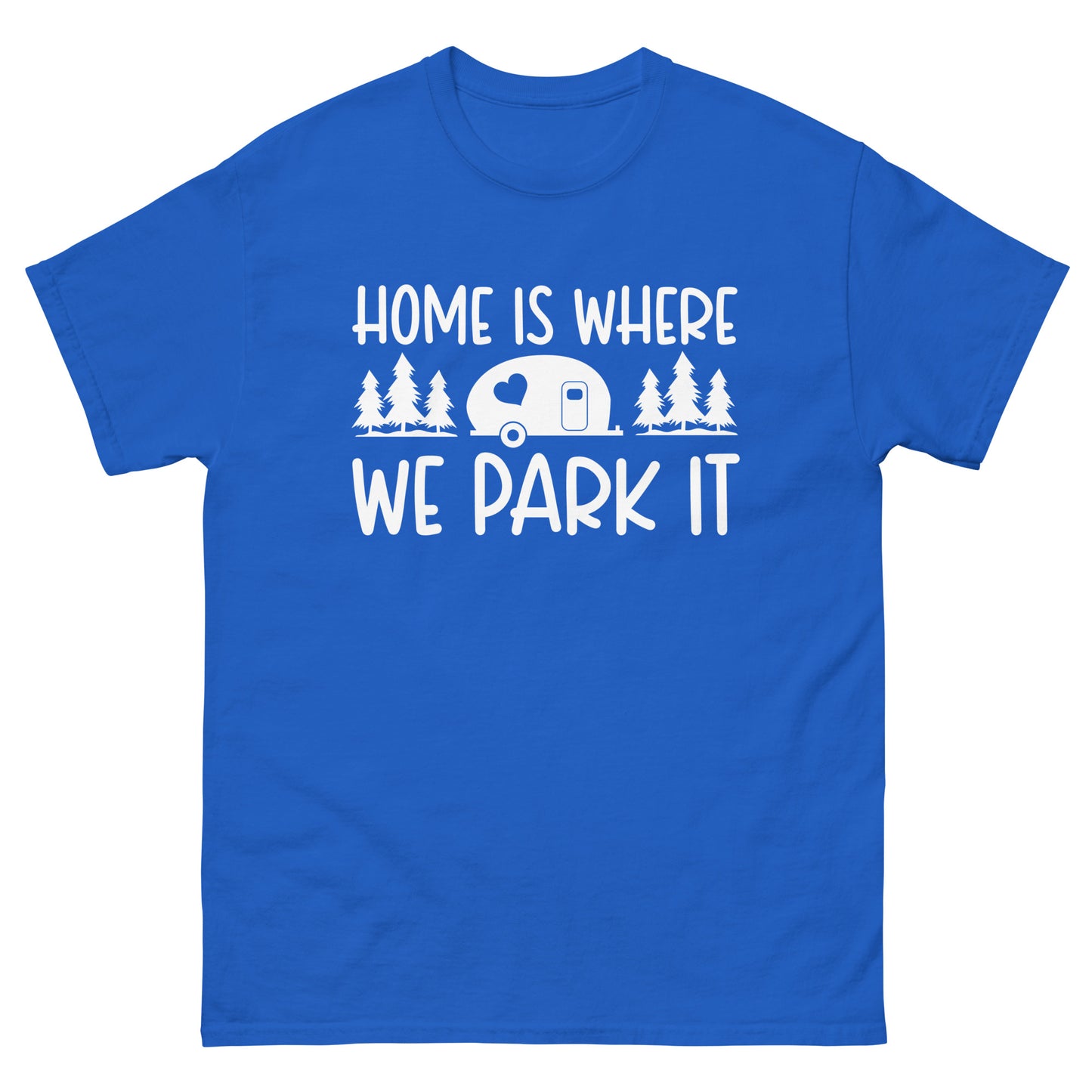 Home is where we park it classic tee