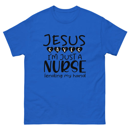 Jesus saves I'm just a nurse - Nursing - classic tee