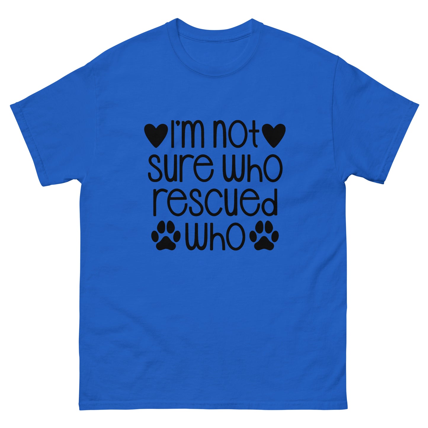 Not Sure Who Rescued Who - classic tee