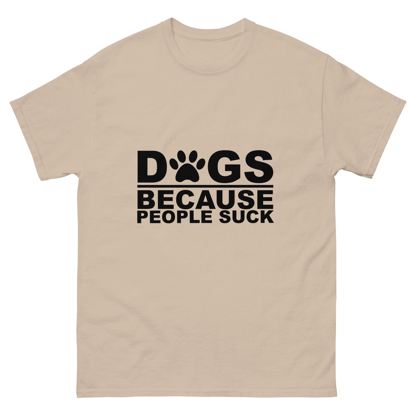 Dogs Because People Suck - classic tee