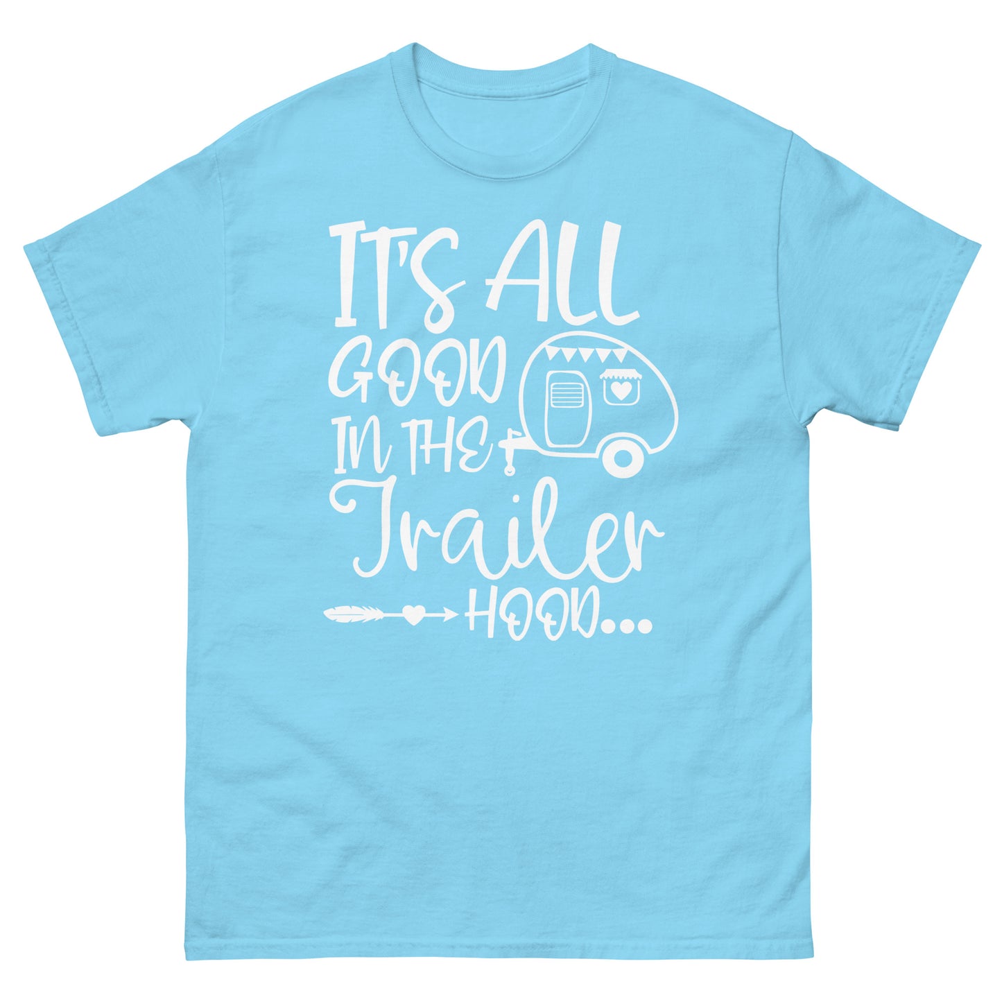 Its all good in the trailer hood - classic tee