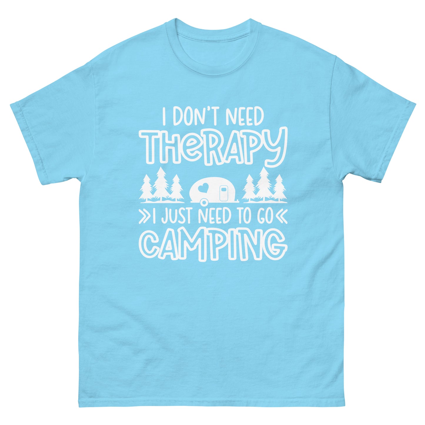 I don't need therapy I just need camping - classic tee