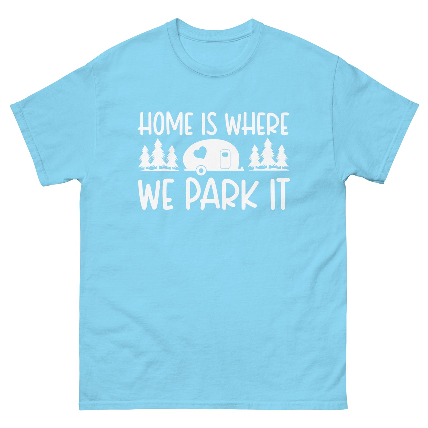 Home is where we park it classic tee