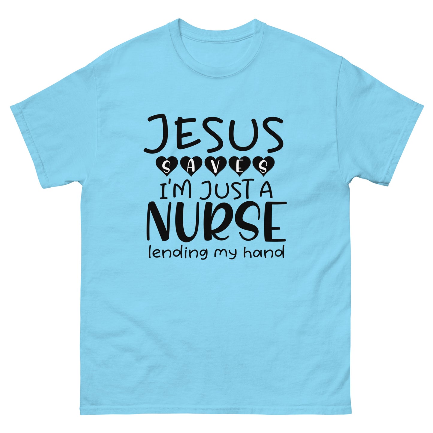 Jesus saves I'm just a nurse - Nursing - classic tee