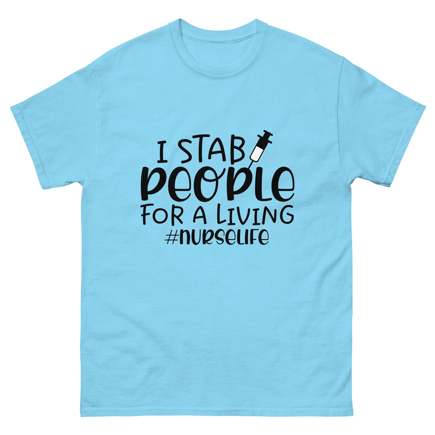 I stab people for a living - nursing - classic tee